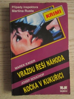 VRAŽDU ŘEŠÍ NÁHODA, MAREK KAGER, KOČKA V KUKUŘICI, JOSEF SOUCHOP, **an