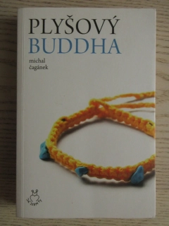 PLYŠOVÝ BUDDHA, MICHAL ČAGÁNEK, **an