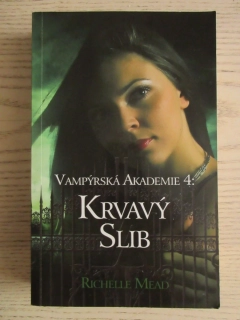 VAMPÝRSKÁ AKADEMIE 4: KRVAVÝ SLIB, RICHELLE MEAD, **an