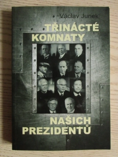TŘINÁCTÉ KOMNATY NAŠICH PREZIDENTŮ, VÁCLAV JUNEK, **an