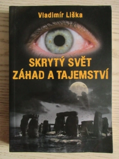 SKRYTÝ SVĚT ZÁHAD A TAJEMSTVÍ, VLADIMÍR LIŠKA, **an