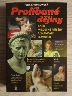 PROLÍBANÉ DĚJINY ANEB MILOSTSNÉ PŘÍBĚHY A SKANDÁLY SLAVNÝCH, FELIX KRUMLOWSKÝ, **an