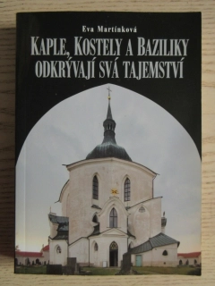 KAPLE, KOSTELY A BAZILIKY ODKRÝVAJÍ SVÁ TAJEMSTVÍ, EVA MARTÍNKOVÁ, **an