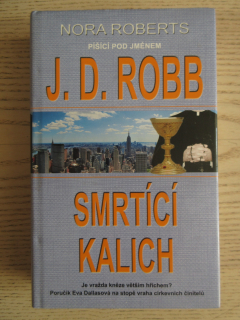 SMRTÍCÍ KALICH, NORA ROBERTS JAKO J. D. ROBB, **an