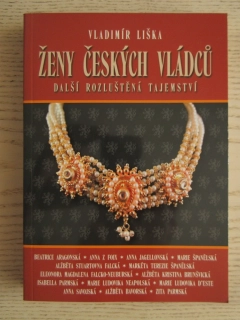 ŽENY ČESKÝCH VLÁDCŮ - DALŠÍ ROZLIŠTĚNÁ TAJEMSTVÍ, VLADIMÍR LIŠKA, **an