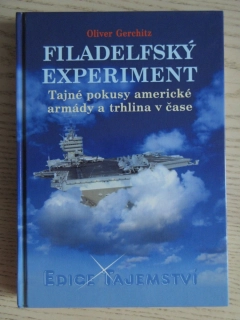 FILADELFSKÝ EXPERIMENT - TAJNÉ POKUSY AMERICKÉ ARMÁDY A TRHLINA V ČASE, OLIVER GERCHITZ, **an