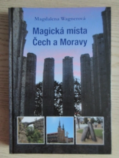 MAGICKÁ MÍSTA ČECH A MORAVY, MAGDALENA WAGNEROVÁ, **an