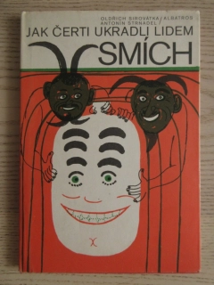 JAK ČERTI UKRADLI LIDEM SMÍCH, OLDŘICH SIROVÁTKA, ANTONÍN STRNADEL, **an
