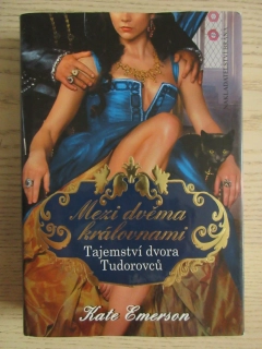 MEZI DVĚMA KRÁLOVNAMI, KATE EMERSON, **an