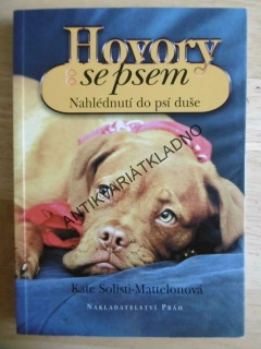 HOVORY SE PSEM, NÁHLED DO PSÍ DUŠE, SOLISTI-MATTELONOVÁ,PES, **an