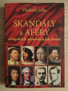 SKANDÁLY A AFÉRY EVROPSKÝCH PANOVNICKÝCH DVORŮ, VLADIMÍR LIŠKA, **an