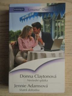 NEVŠEDNÍ SPLÁTKA, DONNA CLAYTONOVÁ, SŇATEK DOHODOU, JENNIE ADAMSOVÁ, **an