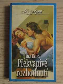 PŘEKVAPIVÉ ROZHODNUTÍ, JANET DAILEY, **an