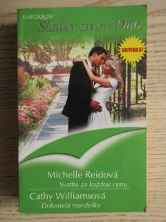 SVATBA ZA KAŽDOU CENU, MICHELLE REIDOVÁ, DOKONALÁ ŽENA, CATHY WILLIAMSOVÁ, **an