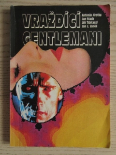 VRAŽDÍCÍ GENTLEMANI, ANTONÍN JIROTKA, JAN STACH, JIŘÍ TIBITANZL, JAN J. VANĚK, **an