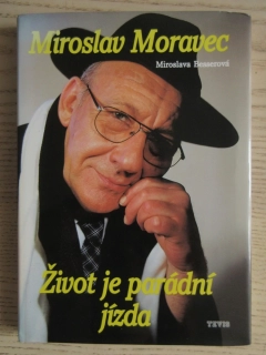 MIROSLAV MORAVEC, ŽIVOT JE PARÁDNÍ JÍZDA, MIROSLAVA BESSEROVÁ, **an