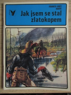 JAK JSEM SE STAL ZLATOKOPEM, FRANCIS BRET HARTE, **an