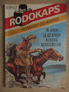 JÁ UŽ NIKDY NIKOHO NEZASTŘELÍM, M. ADAM, RODOKAPS Č. 6/91, ROMÁNY DO KAPSY, **an