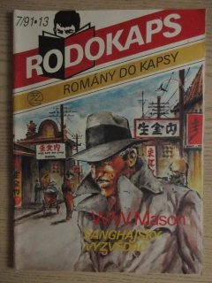ŠANGHAJSKÝ VYZVĚDAČ, W. W. MASON, RODOKAPS Č. 7/91, ROMÁNY DO KAPSY, **an