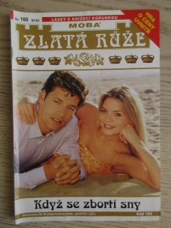 ZLATÁ RŮŽE, KDYŽ SE ZBORTÍ SNY, SV. 160, **an