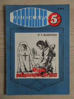 DODOKAPS Č. 5, OSADA POLEPŠENÝCH STŘELCŮ, P. T. BURDOCK, **an