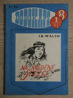 DODOKAPS Č. 8, 1/91, NA MĚDĚNÉ STEZCE, I. B. WALSH, **an