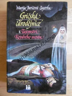 GRIČSKÁ ČARODĚJNICE, 1. TAJEMSTVÍ KRVAVÉHO MOSTU, JURIČOVÁ-ZAGORKA, **an
