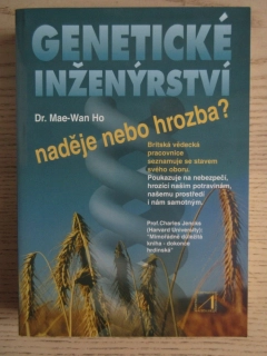GENETICKÉ INŽENÝRSTVÍ - NADĚJE, NEBO HROZBA?, MAE-WAN HO, **an