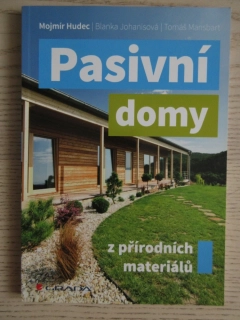 PASIVNÍ DOMY Z PŘÍRODNÍCH MATERIÁLŮ, MOJMÍR HUDEC, BLANKA JOHANISOVÁ, TOMÁŠ MANSBART, **an