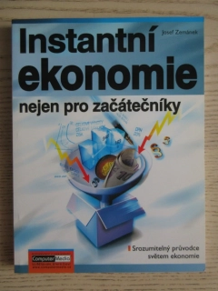 INSTANTNÍ EKONOMIE NEJEN PRO ZAČÁTEČNÍKY, JOSEF ZEMÁNEK, **an