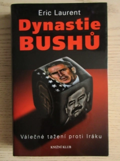 DYNASTIE BUSHŮ: VÁLEČNÉ TAŽENÍ PROTI IRÁKU, ERIC LAURENT, **an