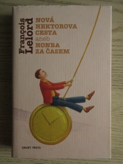 NOVÁ HEKTOROVA CESTA ANEB HONBA ZA ČASEM, FRANÇOIS LELORD, **an
