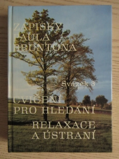 ZÁPISKY PAULA BRUNTONA 3: CVIČENÍ PRO HLEDÁNÍ, RELAXACE A ÚSTRANÍ, PAUL  BRUNTON, **an
