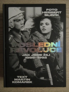 POSLEDNÍ REVOLUCE: JAK JSME ŽILI 1985-1992, MARTIN KOMÁREK, **an