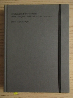 NEOBYČEJNOST PŘIROZENOSTI DŮM - KRAJINA - LIDÉ - SLUŇÁKOV 1992-2012 VČ. DVD, IRENA HRADECKÁ , **an