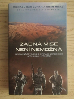 ŽÁDNÁ MISE NENÍ NEMOŽNÁ: NEJSLAVNĚJŠÍ VOJENSKÉ OPERACE, MICHAEL BAR ZOHAR, NISIM MIŠAL, **an