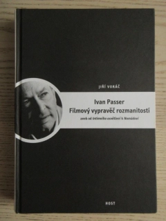 IVAN PASSER - FILMOVÝ VYPRAVĚČ ROZMANITOSTÍ ANEB OD INTIMNÍHO OSVĚTLENÍ K NOMÁDOVI, JIŘÍ VORÁČ, **an