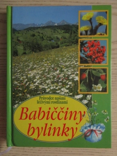 BABIČČINY BYLINKY, PRŮVODCE NAŠIMI LÉČIVÝMI ROSTLINAMI, AURÉLIA DUGASOVÁ, DIONÝZ DUGAS, **an