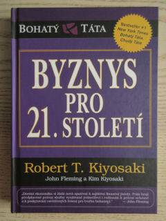 BYZNYS PRO 21. STOLETÍ, ROBERT T. KIYOSAKI, **an
