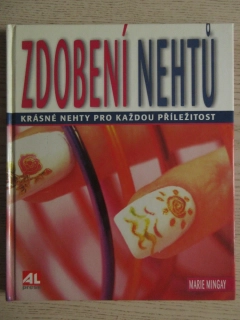 ZDOBENÍ NEHTŮ, KRÁSNÉ NEHTY PRO KAŽDOU PŘÍLEŽITOST, MARIE MINGAY, **an