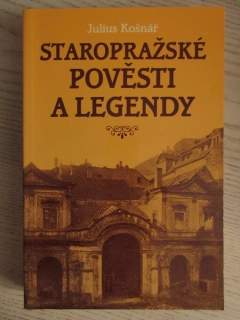 STAROPRAŽSKÉ POVĚSTI A LEGENDY, JULIUS KOŠNÁŘ, **an