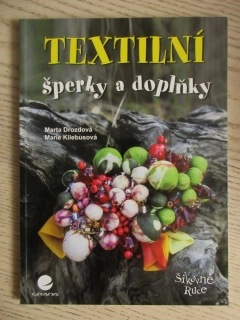 TEXTILNÍ ŠPERKY A DOPLŇKY, MARTA DROZDOVÁ, MARIE KILEBUSOVÁ, **an