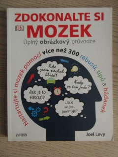 ZDOKONALTE SI MOZEK, ÚPLNÝ OBRÁZKOVÝ PRŮVODCE, JOEL LEVY, **an