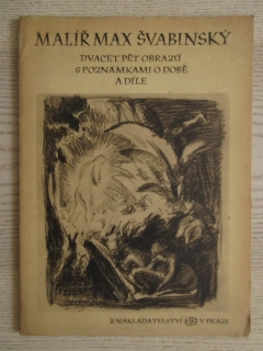 DVACET PĚT OBRAZŮ S POZNÁMKAMI O DOBĚ A DÍLE, MALÍŘ MAX ŠVABINSKÝ, **an 
