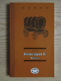DIVOKÝ ZÁPAD II., MUŽI VÍRY, JIŘÍ ČERNÍK, **an
