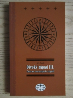 DIVOKÝ ZÁPAD III., CESTA NA SEVEROZÁPAD A TRAPEŘI, JIŘÍ ČERNÍK, **an