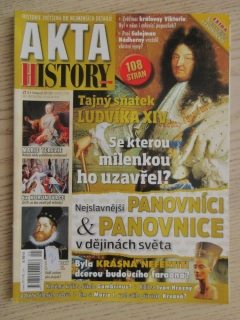 AKTA HISTORY, 5/2013, NEJSLAVNĚJŠÍ PANOVNÍCI A PANOVNICE V DĚJINÁCH SVĚTA, LUDVÍK XIV., NEFERTITI