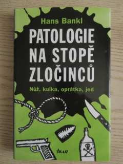 PATOLOGIE NA STOPĚ ZLOČINCŮ, HANS BANKL, **an