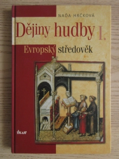 DĚJINY HUDBY I. - EVROPSKÝ STŘEDOVĚK, NAĎA HRČKOVÁ, **an