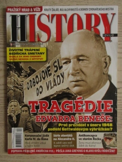 HISTORY REVUE 4/2015, ČASOPIS O HISTORII, TRAGÉDIE EDVARDA BENEŠE: PROČ PREZIDENT V ÚNORU 1948 PODLEHL GOTTWALDOVÝM VÝHRUŽKÁM?